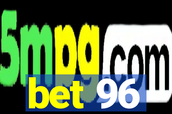 bet 96